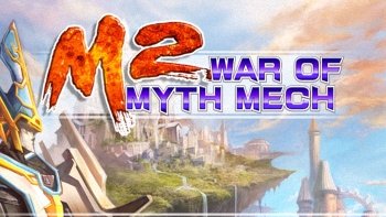 M2: War of Myth Mech M2: War of Myth Mech